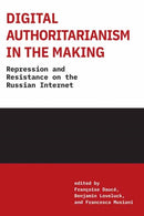 Digital Authoritarianism in the Making : Repression and Resistance on the Russian Internet-9780262553674