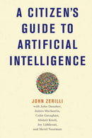 A Citizen's Guide to Artificial Intelligence-9780262553926
