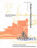 Studies in Tectonic Culture : The Poetics of Construction in Nineteenth and Twentieth Century Architecture-9780262561495