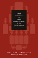 Case Studies and Theory Development in the Social Sciences