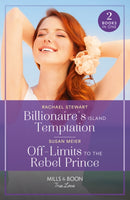 Billionaire's Island Temptation / Off-Limits To The Rebel Prince : Billionaire's Island Temptation (Billionaires for the Rose Sisters) / off-Limits to the Rebel Prince (Scandal at the Palace)-9780263306408