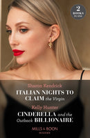 Italian Nights To Claim The Virgin / Cinderella And The Outback Billionaire : Italian Nights to Claim the Virgin / Cinderella and the Outback Billionaire (Billionaires of the Outback)-9780263306767