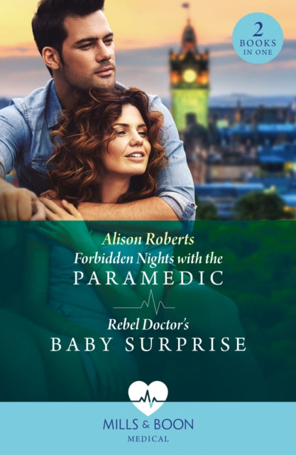 Forbidden Nights With The Paramedic / Rebel Doctor's Baby Surprise : Forbidden Nights with the Paramedic (Daredevil Doctors) / Rebel Doctor's Baby Surprise (Daredevil Doctors)-9780263321524