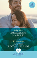 A Marriage Healed In Hawaii / Nurse's Secret Royal Fling : A Marriage Healed in Hawaii / Nurse's Secret Royal Fling-9780263321593