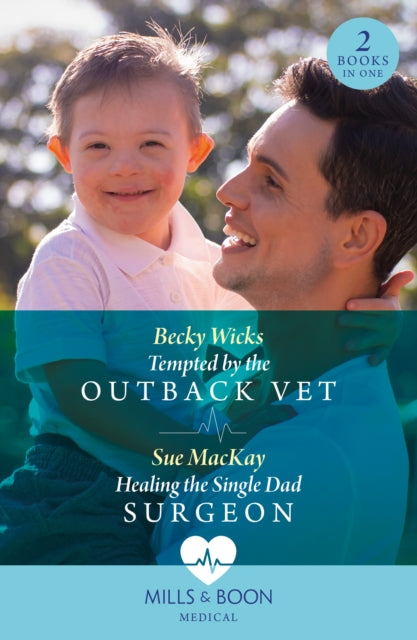 Tempted By The Outback Vet / Healing The Single Dad Surgeon : Tempted by the Outback Vet / Healing the Single Dad Surgeon-9780263321715