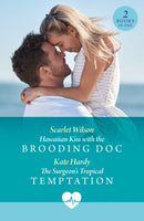 Hawaiian Kiss With The Brooding Doc / The Surgeon's Tropical Temptation-9780263325119