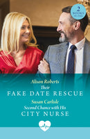 Their Fake Date Rescue / Second Chance With His City Nurse : Their Fake Date Rescue / Second Chance with His City Nurse-9780263325126