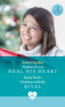 Mistletoe Kiss To Heal His Heart / Christmas With Her Rival : Mistletoe Kiss to Heal His Heart (Royal York Hospital) / Christmas with Her Rival (Royal York Hospital)-9780263325232