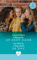 Falling For The Gp Next Door / A Fling With The Er Doc : Falling for the Gp Next Door / a Fling with the Er DOC-9780263325256