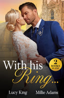 With His Ring. : King's Emergency Wife / Dragos's Broken Vows-9780263344806