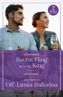 Secret Fling With The King / His Strictly Off-Limits Ballerina : Secret Fling with the King / His Strictly off-Limits Ballerina (If the Fairy Tale Fits.)-9780263396744