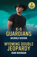 K-9 Guardians / Wyoming Double Jeopardy : K-9 Guardians (New Mexico Guard Dogs) / Wyoming Double Jeopardy (Cowboy State Lawmen: Duty and Honor)-9780263397031