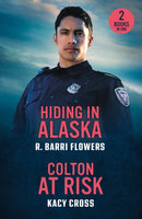 Hiding In Alaska / Colton At Risk : Hiding in Alaska (Bureaus of Investigation Mysteries) / Colton at Risk (the Coltons of Arizona)-9780263397048