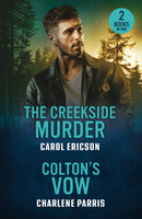 The Creekside Murder / Colton's Vow : The Creekside Murder (Pacific Northwest Forensics) / Colton's Vow (the Coltons of Arizona)-9780263397123