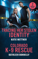 Tracing Her Stolen Identity / Colorado K-9 Rescue : Tracing Her Stolen Identity (Secure Watch) / Colorado K-9 Rescue-9780263397291