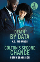 Death By Data / Colton's Second Chance : Death by Data (Guardians of Justice) / Colton's Second Chance (the Coltons of Alaska)-9780263397369