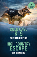 Cold Case K-9 / High Country Escape : Cold Case K-9 (Crooked Pass Security) / High Country Escape (Eagle Mountain: Unsolved Mysteries)-9780263397390