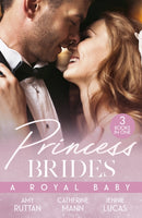 Princess Brides: A Royal Baby : Baby Bombshell for the Doctor Prince / His Pregnant Princess Bride / the Heir the Prince Secures-9780263417302
