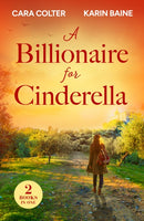 A Billionaire For Cinderella : The Prince from Her Past / the Tycoon's Festive Houseguest-9780263417593