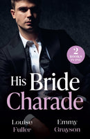 His Bride Charade : Marchesi's Marriage Mandate / My Fiancee Promotion (Forbidden Bosses)-9780263418309