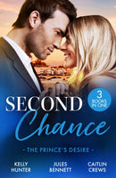 Second Chance: The Prince's Desire : Shock Heir for the Crown Prince (Claimed by a King) / Maid for a Magnate / the Scandal That Made Her His Queen-9780263418620