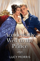 Accidentally Wed To The Prince-9780263418811