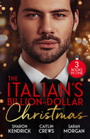The Italian's Billion-Dollar Christmas : Shameful Secret, Shotgun Wedding (Snowkissed and Seduced!) / Unwrapping the Castelli Secret / the Twelve Nights of Christmas-9780263419177