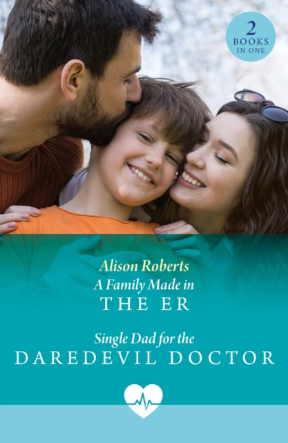 A Family Made In The Er / Single Dad For The Daredevil Doctor : A Family Made in the Er (Coastside Er) / Single Dad for the Daredevil Doctor (Coastside Er)-9780263419795