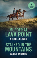 Murder At Lava Point / Stalked In The Mountains : Murder at Lava Point (Red Rock Murders) / Stalked in the Mountains (West Glacier Ranch Suspense)-9780263420166