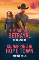 The Bride's Betrayal / Kidnapping In Hope Town : The Bride's Betrayal (Colby Agency: the Next Generation) / Kidnapping in Hope Town (Hope Town Secrets)-9780263420364