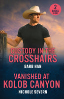 Custody In The Crosshairs / Vanished At Kolob Canyon : Custody in the Crosshairs (Wilde Country) / Vanished at Kolob Canyon (Red Rock Murders)-9780263420401