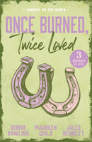 Once Burned, Twice Loved: Sunrise On The Ranch : This Kiss (Made in Montana) / the Price of Passion / Claimed by the Rancher-9780263421149