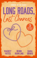 Long Roads, Last Chances: Sunrise On The Ranch : Take Me, Cowboy (Copper Ridge) / Come Closer, Cowboy / the Rancher's Cinderella Bride-9780263421729