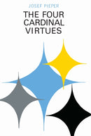 The Four Cardinal Virtues : Human Agency, Intellectual Traditions, and Responsible Knowledge-9780268001032