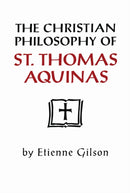 The Christian Philosophy of St. Thomas Aquinas-9780268008017