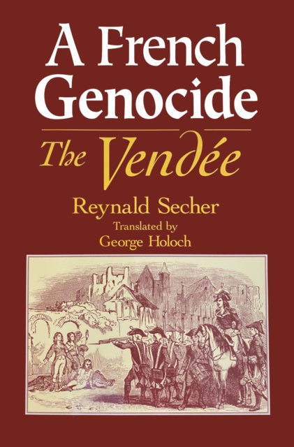 A French Genocide : The Vendee-9780268028657