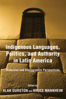 Indigenous Languages, Politics, and Authority in Latin America : Historical and Ethnographic Perspectives-9780268103699