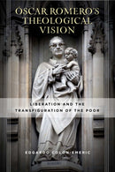Oscar Romero's Theological Vision : Liberation and the Transfiguration of the Poor-9780268104740