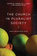 The Church in Pluralist Society : Social and Political Roles-9780268106423
