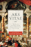 Ars Vitae : The Fate of Inwardness and the Return of the Ancient Arts of Living-9780268108908