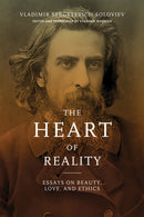 The Heart of Reality : Essays on Beauty, Love, and Ethics-9780268108939