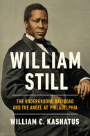 William Still : The Underground Railroad and the Angel at Philadelphia-9780268200367