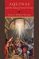 Aquinas and the Infused Moral Virtues-9780268201104