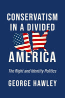 Conservatism in a Divided America : The Right and Identity Politics-9780268203757