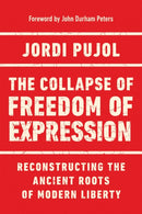 The Collapse of Freedom of Expression : Reconstructing the Ancient Roots of Modern Liberty-9780268203979