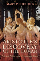 Aristotle's Discovery of the Human : Piety and Politics in the "Nicomachean Ethics"-9780268205461