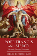 Pope Francis and Mercy : A Dynamic Theological Hermeneutic-9780268206451