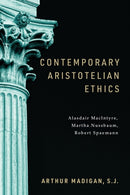 Contemporary Aristotelian Ethics : Alasdair MacIntyre, Martha Nussbaum, Robert Spaemann-9780268207601