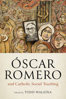Oscar Romero and Catholic Social Teaching-9780268208752