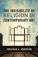 The Invisibility of Religion in Contemporary Art-9780268209186